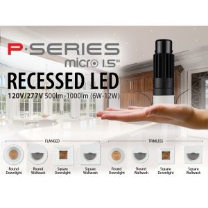 1.5" P-Series Micro Recessed LED, Round & Square, Flanged & Trimless, 500LM-1000LM (6W-12W)